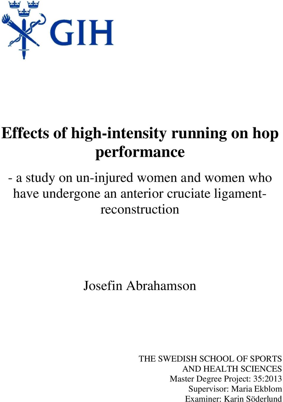 ligamentreconstruction Josefin Abrahamson THE SWEDISH SCHOOL OF SPORTS AND
