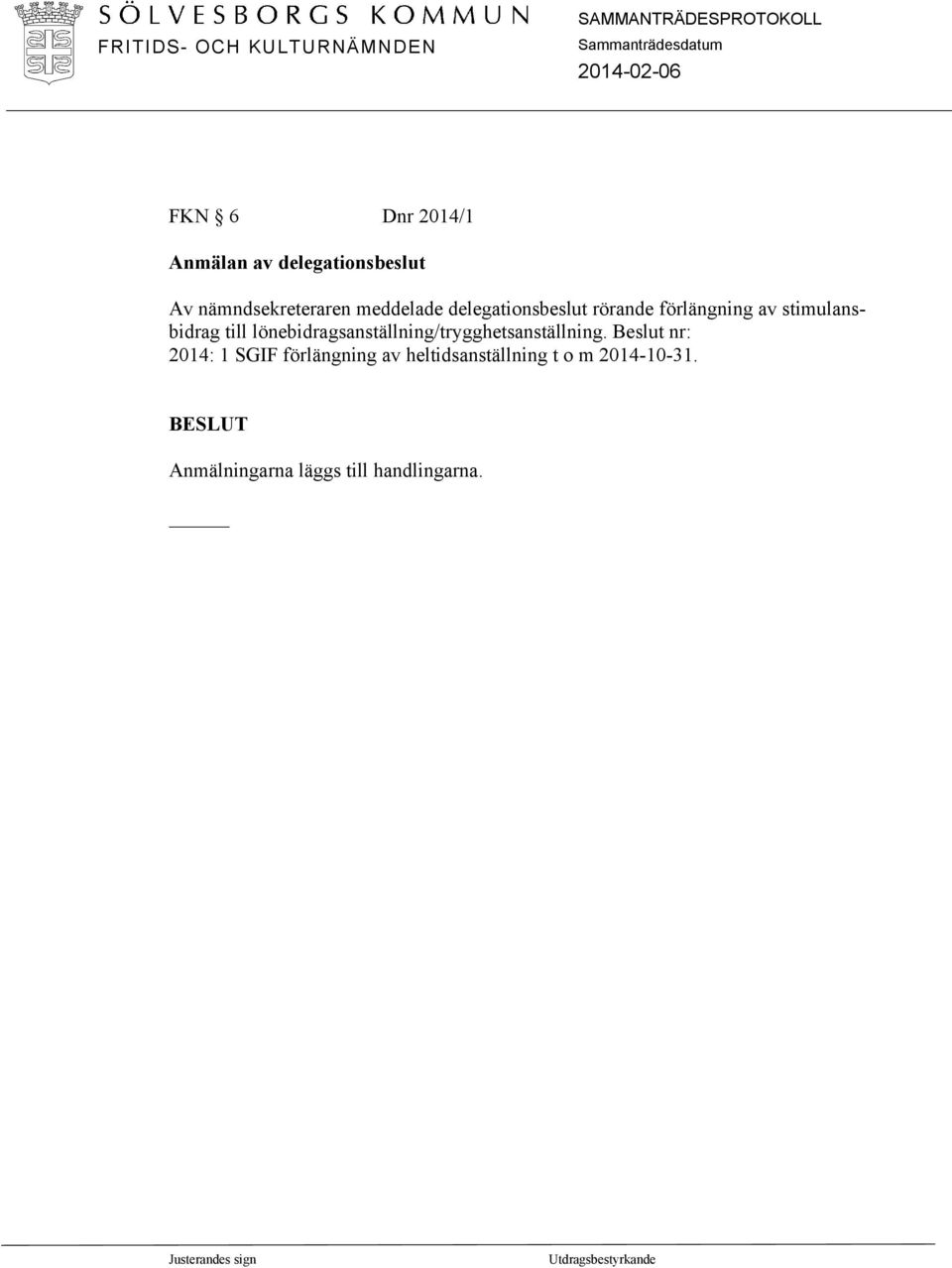 lönebidragsanställning/trygghetsanställning.