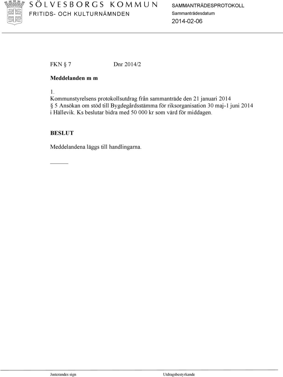 stöd till Bygdegårdsstämma för riksorganisation 30 maj-1 juni 2014 i Hällevik.