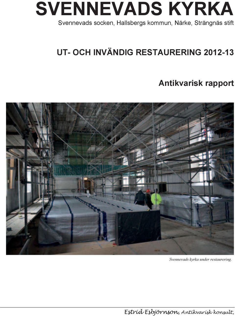 UT- OCH INVÄNDIG RESTAURERING 2012-13