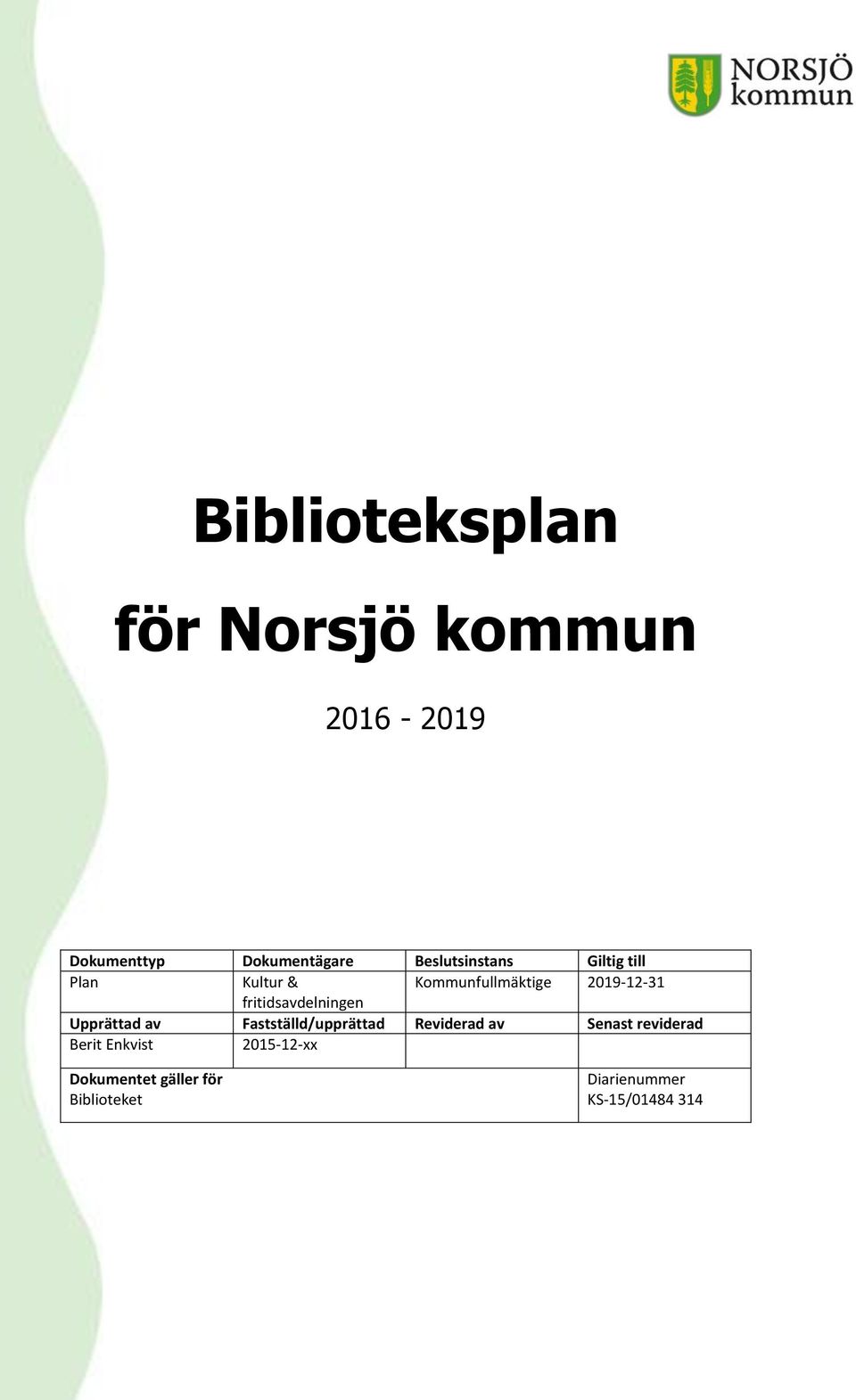 fritidsavdelningen Upprättad av Fastställd/upprättad Reviderad av Senast