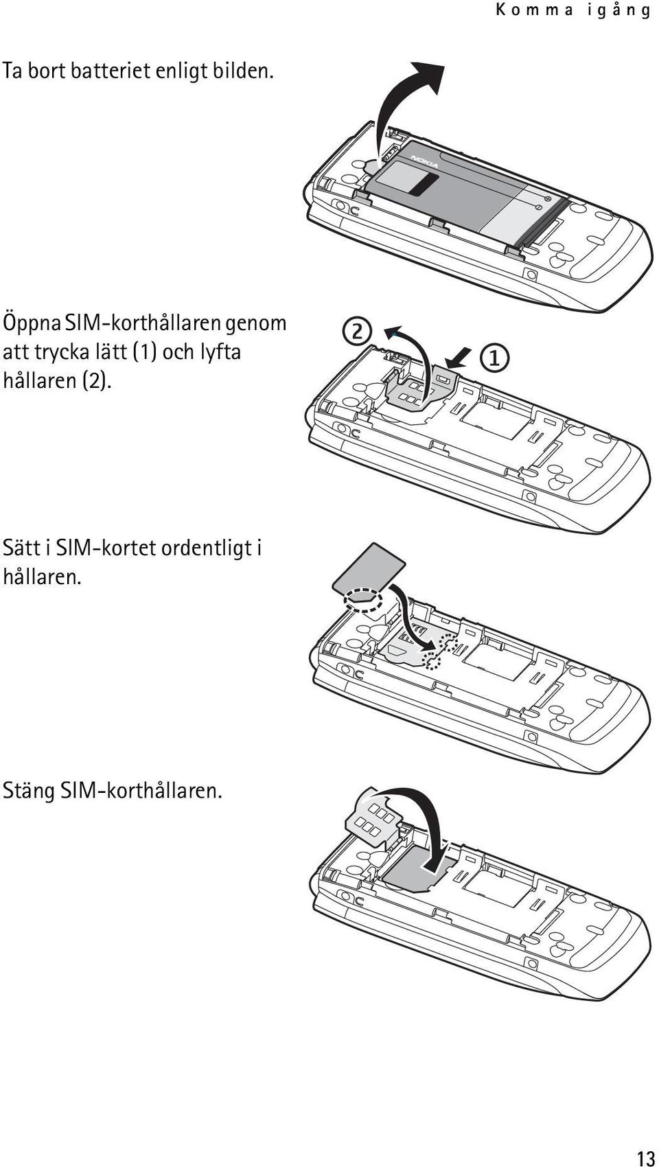 (1) och lyfta hållaren (2).