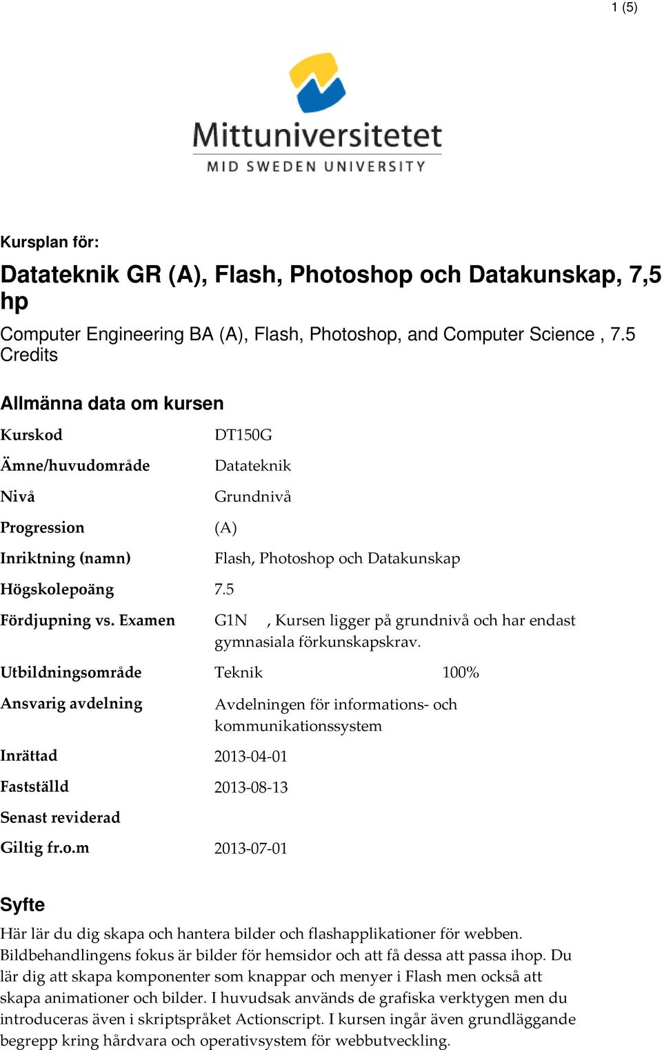 Examen G1N, Kursen ligger på grundnivå oc