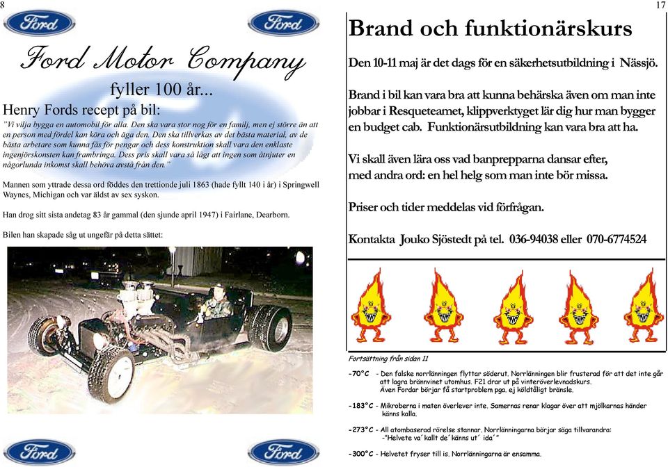 Den ska tillverkas av det bästa material, av de bästa arbetare som kunna fås för pengar och dess konstruktion skall vara den enklaste ingenjörskonsten kan frambringa.