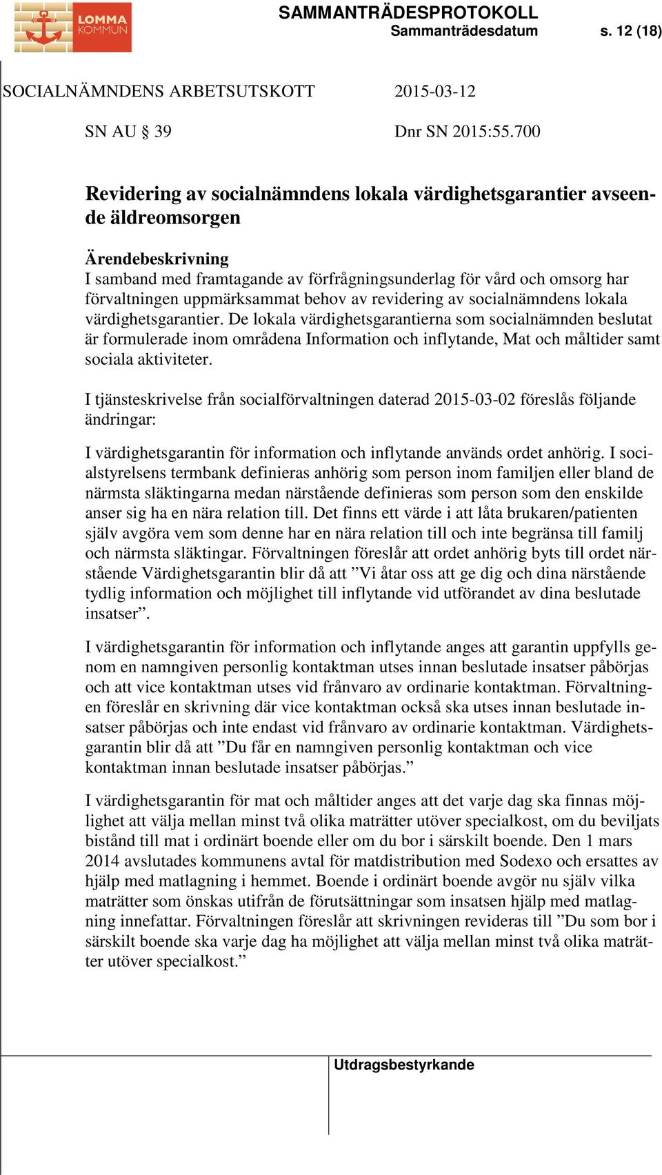 revidering av socialnämndens lokala värdighetsgarantier.