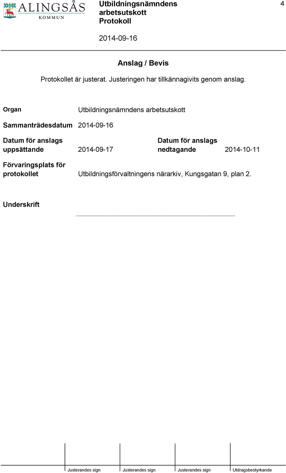 Organ Utbildningsnämndens Sammanträdesdatum Datum för anslags uppsättande