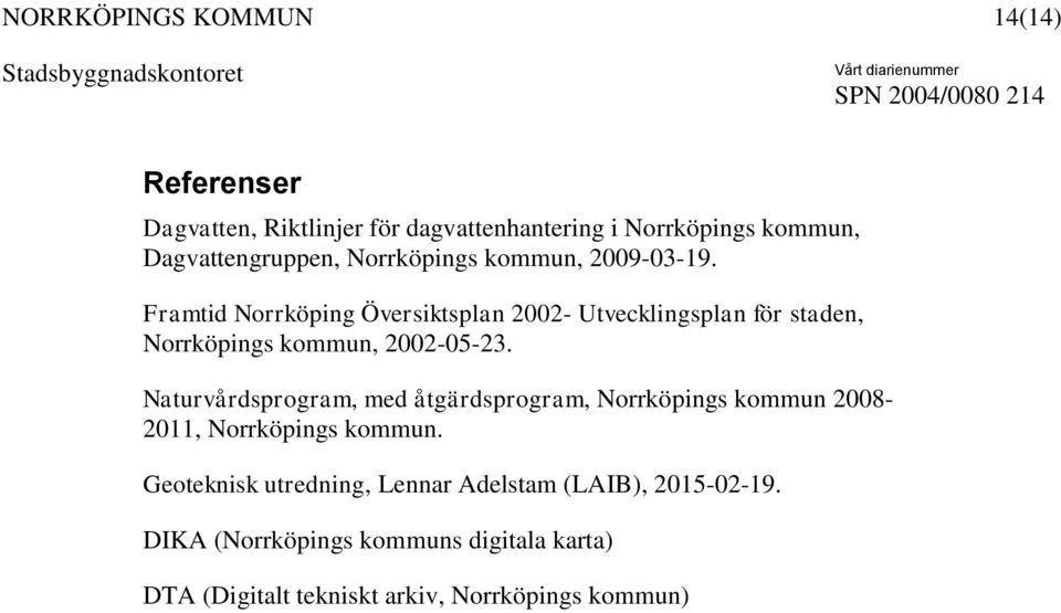 Naturvårdsprogram, med åtgärdsprogram, Norrköpings kommun 2008-2011, Norrköpings kommun.