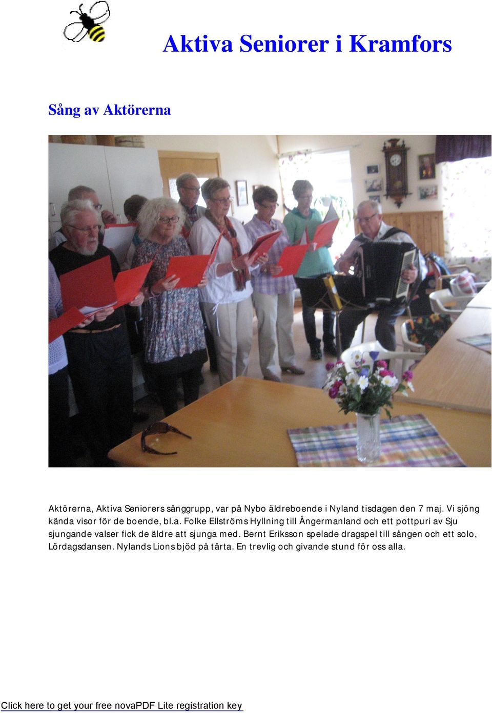 Ångermanland och ett pottpuri av Sju sjungande valser fick de äldre att sjunga med.