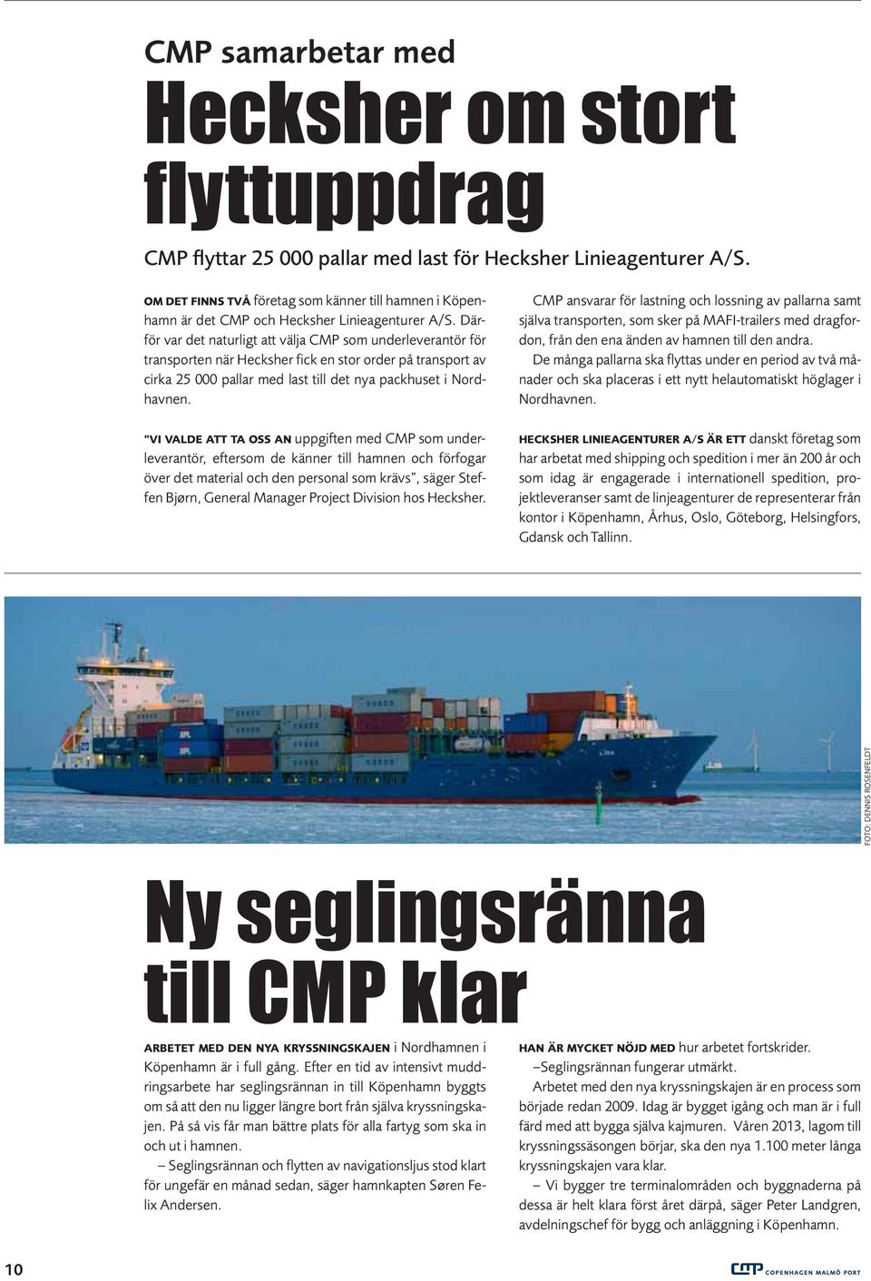 Därför var det naturligt att välja CMP som underleverantör för transporten när Hecksher fick en stor order på transport av cirka 25 000 pallar med last till det nya packhuset i Nordhavnen.