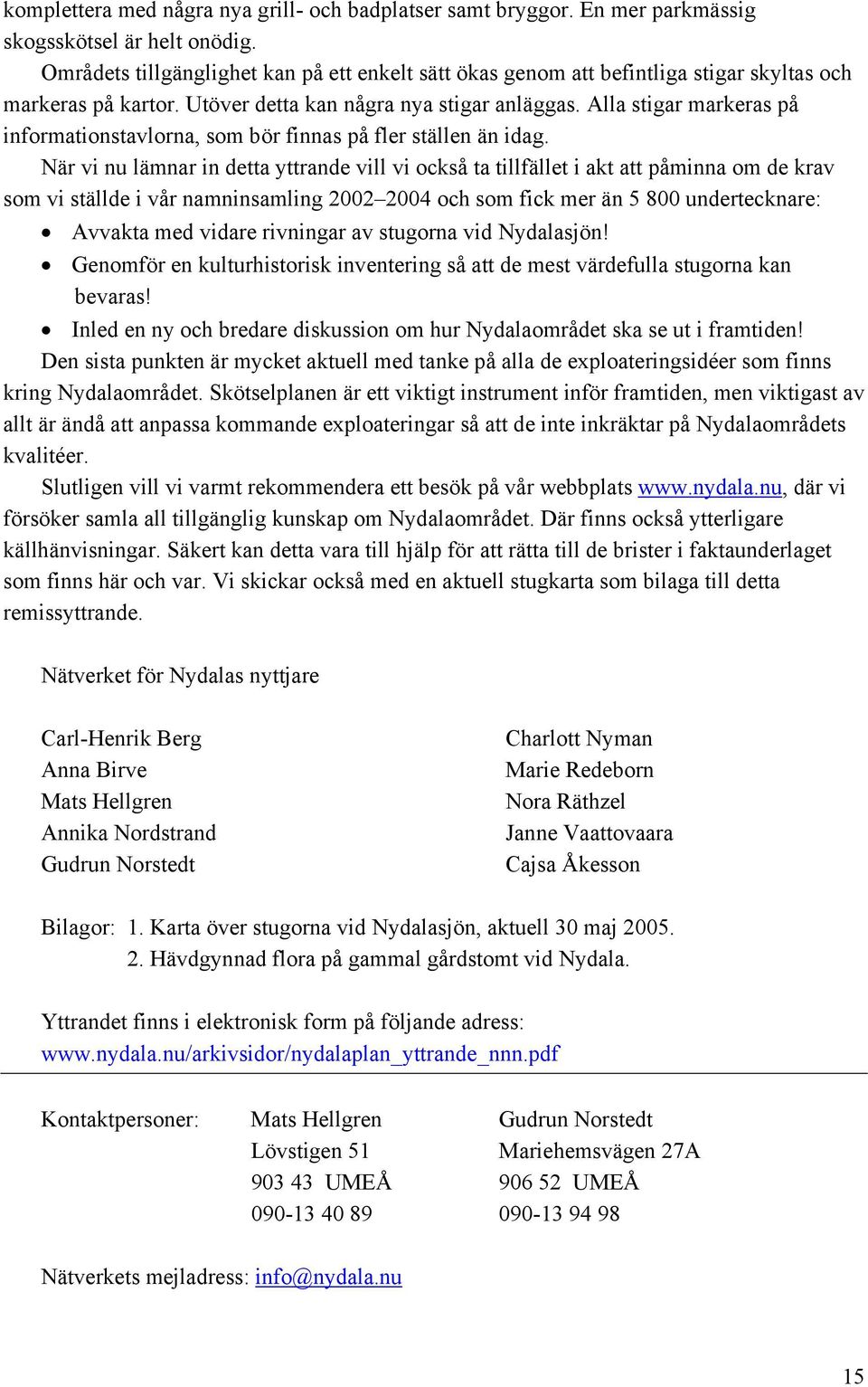 Alla stigar markeras på informationstavlorna, som bör finnas på fler ställen än idag.
