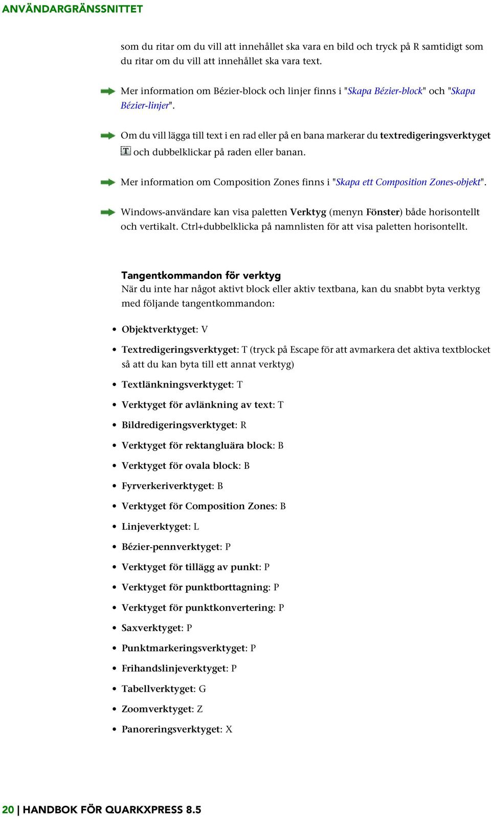 Om du vill lägga till text i en rad eller på en bana markerar du textredigeringsverktyget och dubbelklickar på raden eller banan.