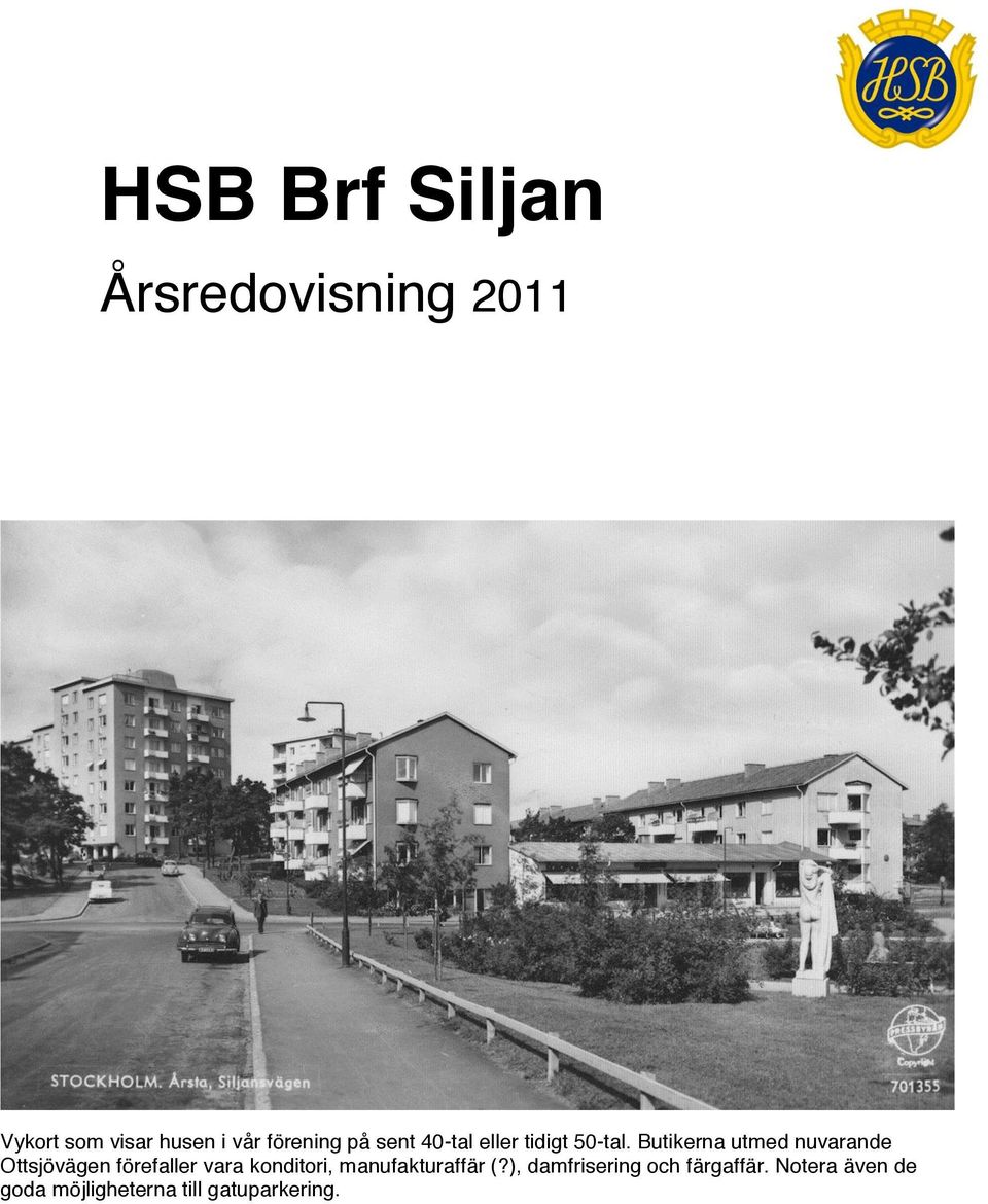 Butikerna utmed nuvarande Ottsjövägen förefaller vara konditori,