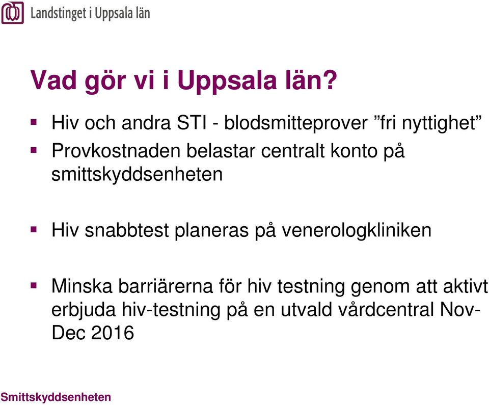 centralt konto på smittskyddsenheten Hiv snabbtest planeras på