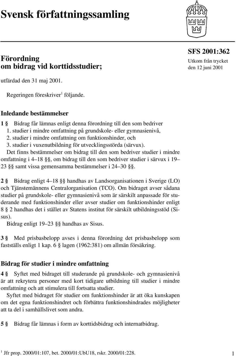 studier i mindre omfattning om funktionshinder, och 3. studier i vuxenutbildning för utvecklingsstörda (särvux).