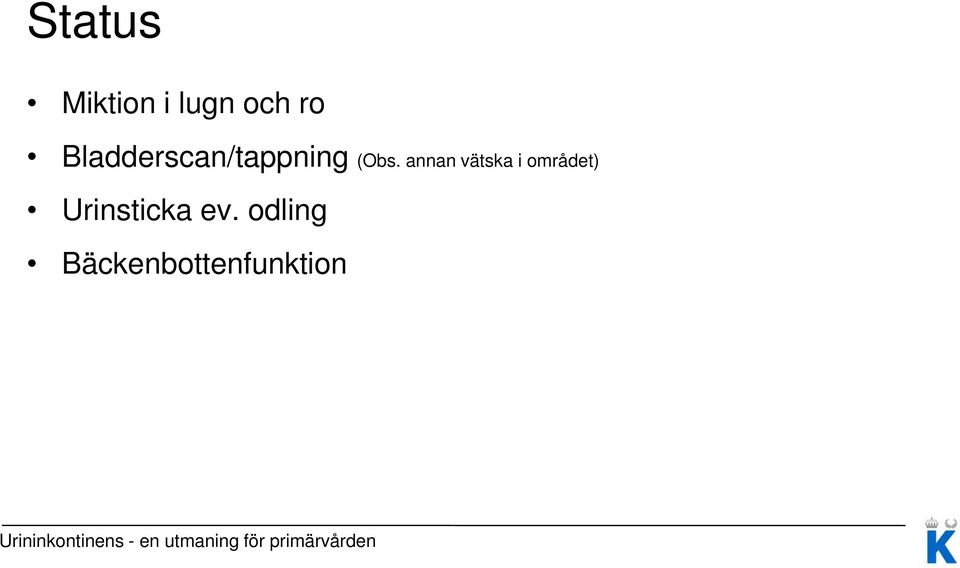 annan vätska i området)