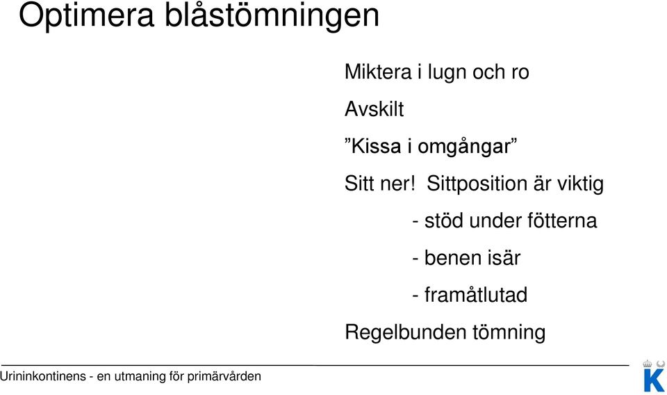 Sittposition är viktig - stöd under