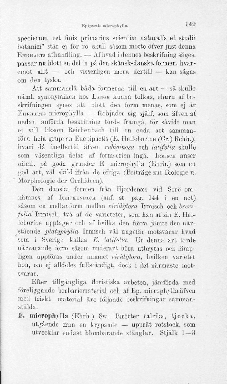 Att sammanslå båda formerna till en art så skulle näml.