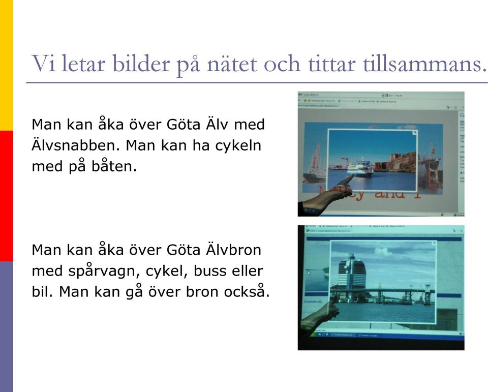 Man kan ha cykeln med på båten.