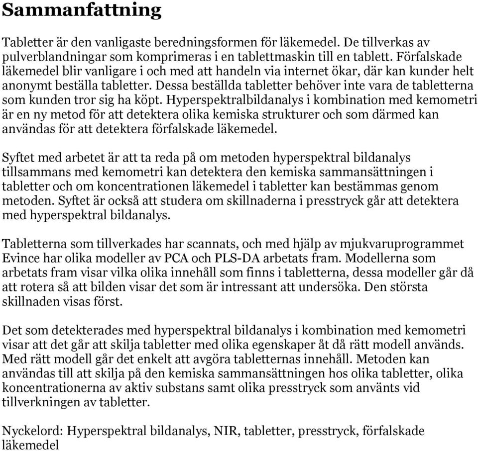 Dessa beställda tabletter behöver inte vara de tabletterna som kunden tror sig ha köpt.
