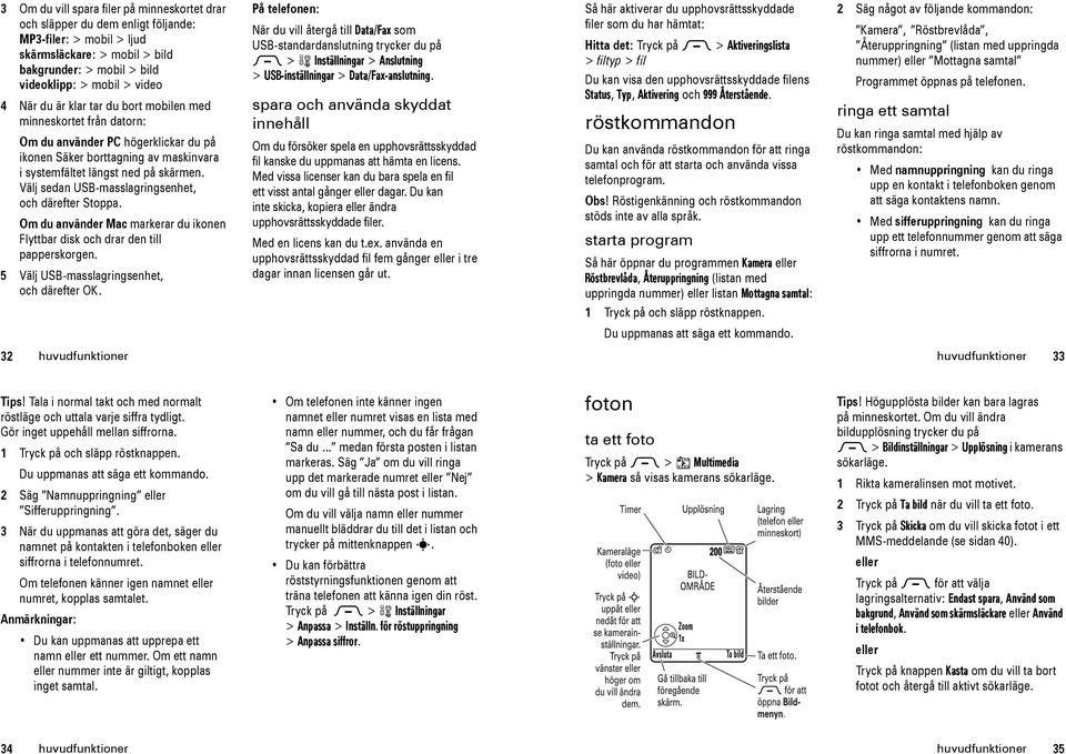 Välj sedan USB-masslagringsenhet, och därefter Stoppa. Om du använder Mac markerar du ikonen Flyttbar disk och drar den till papperskorgen. 5 Välj USB-masslagringsenhet, och därefter OK.