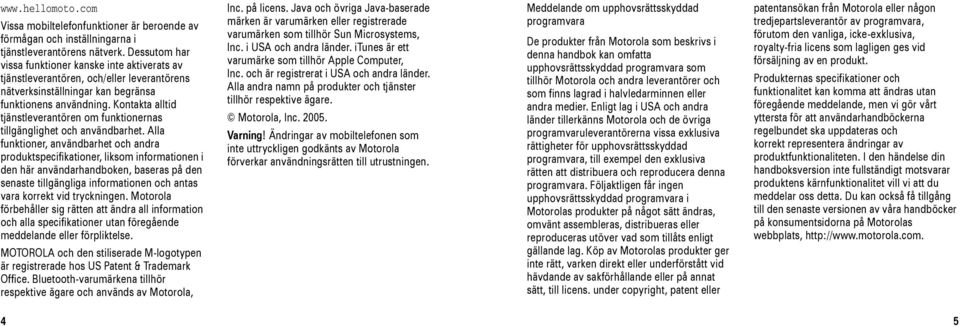 Kontakta alltid tjänstleverantören om nas tillgänglighet och användbarhet.