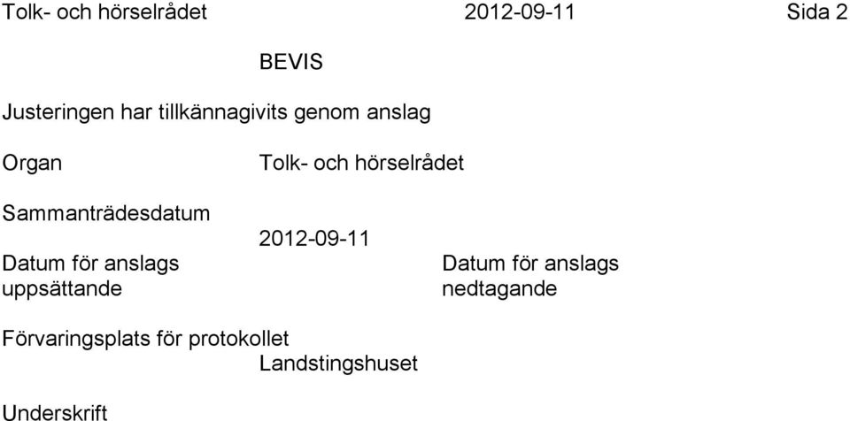 Sammanträdesdatum Datum för anslags uppsättande 2012-09-11 Datum