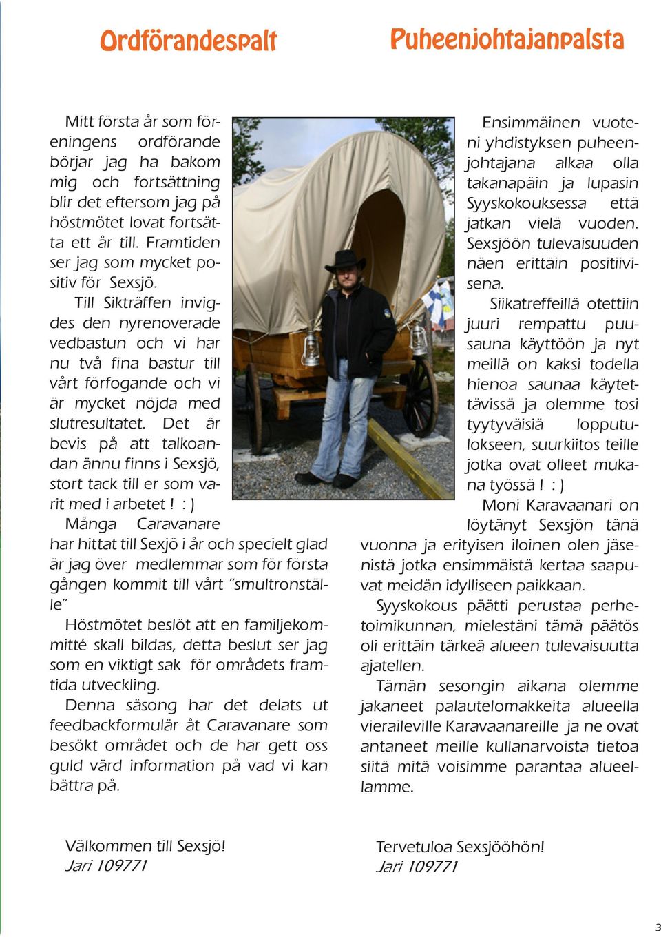 Det är bevis på att talkoandan ännu finns i Sexsjö, stort tack till er som varit med i arbetet!