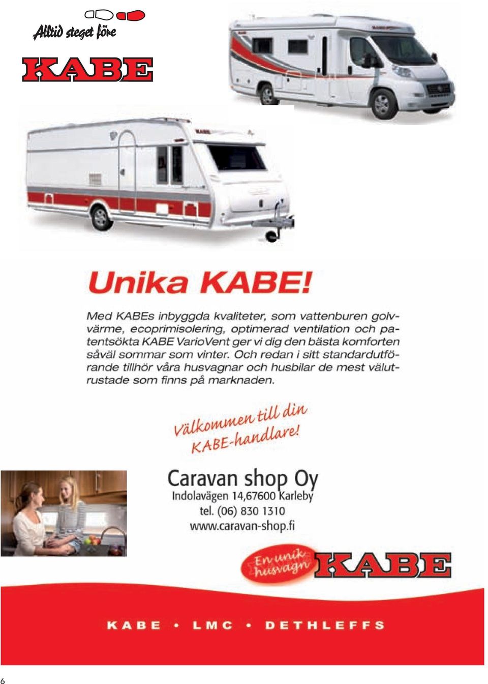 Kloka lösningar, snygg inredning och bra materialval är en stor del av KABE-känslan.