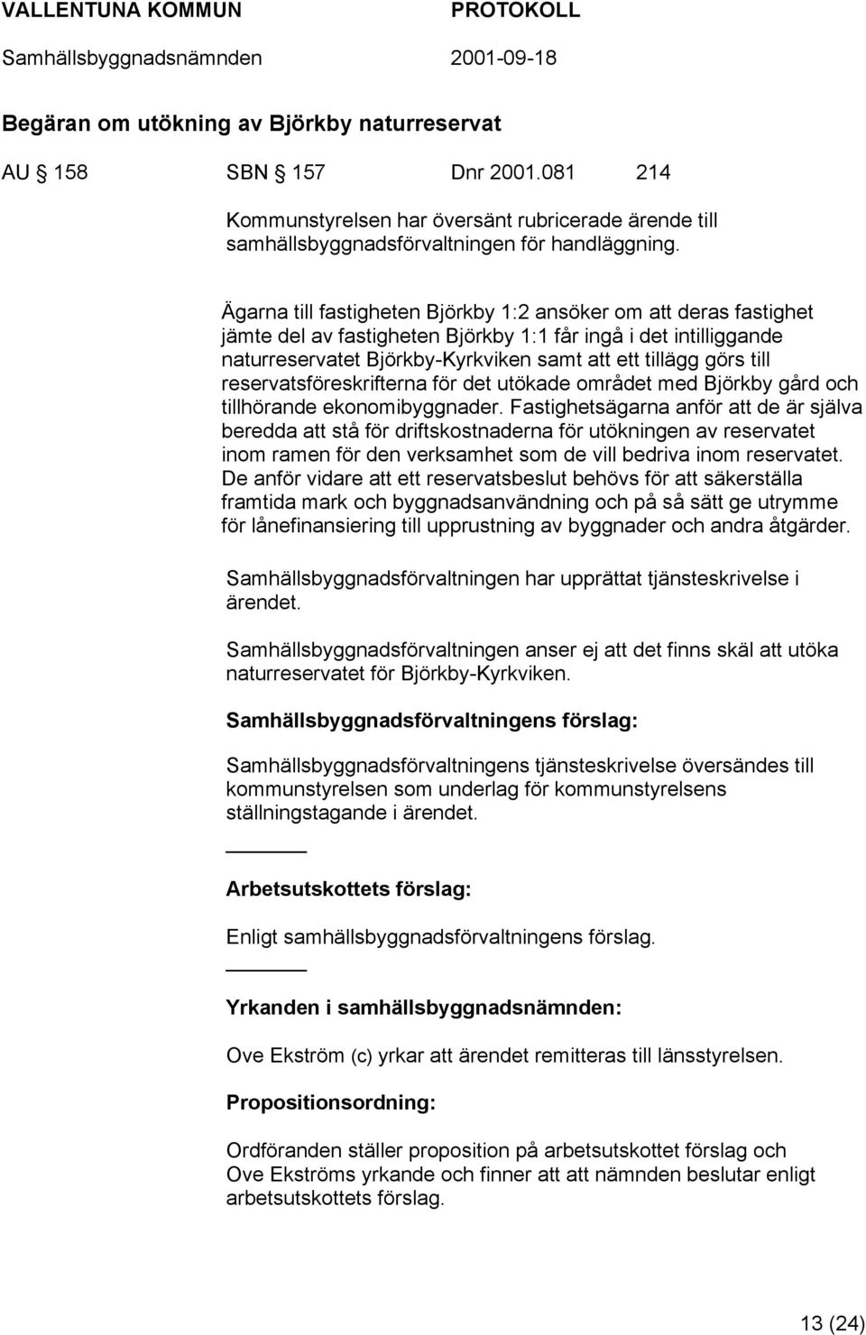 reservatsföreskrifterna för det utökade området med Björkby gård och tillhörande ekonomibyggnader.