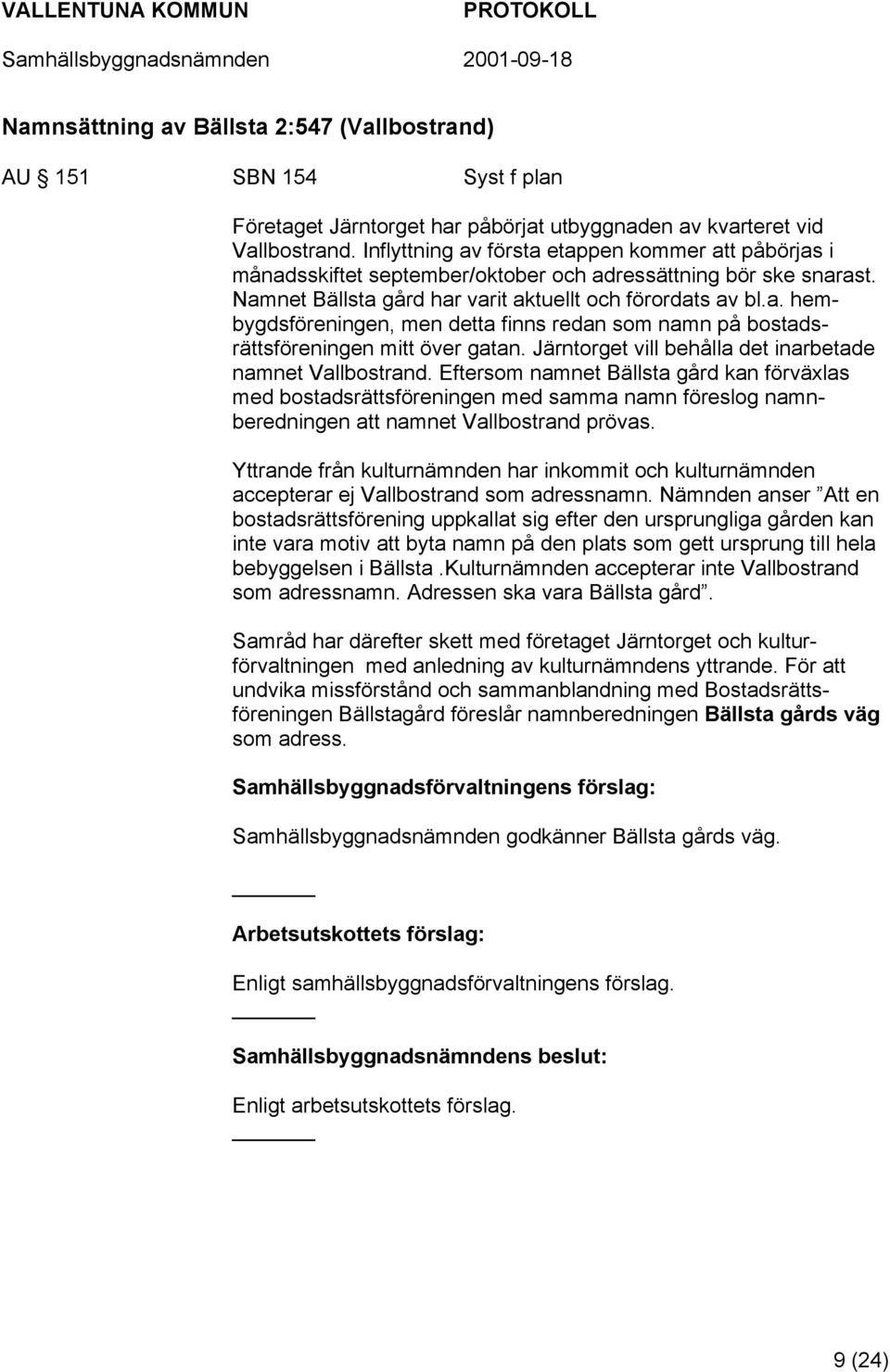 Järntorget vill behålla det inarbetade namnet Vallbostrand.