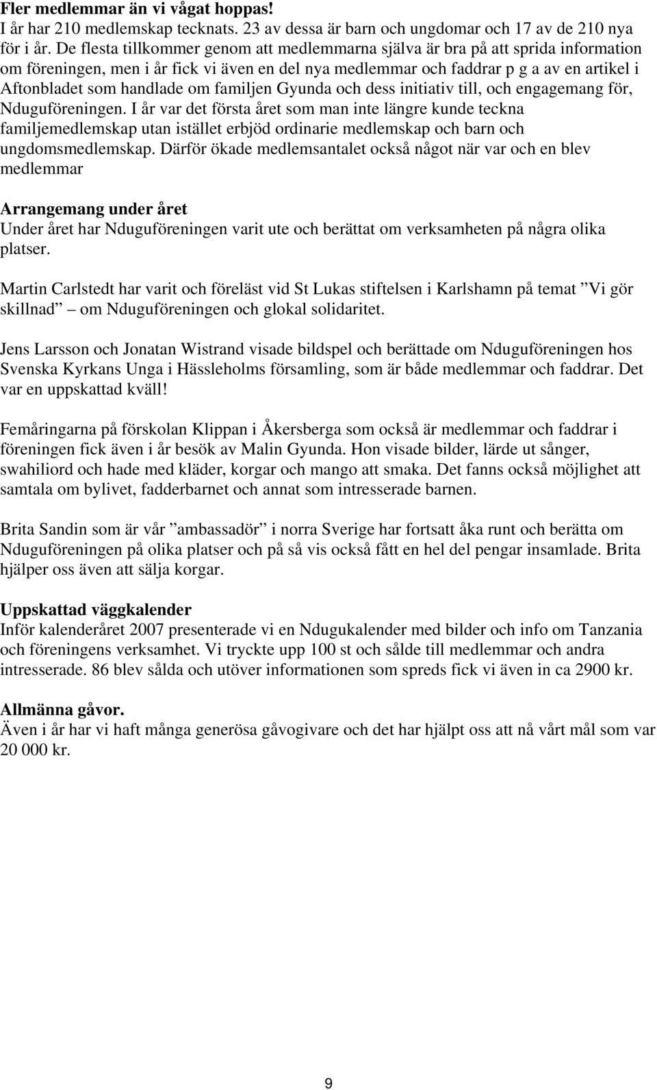 om familjen Gyunda och dess initiativ till, och engagemang för, Nduguföreningen.