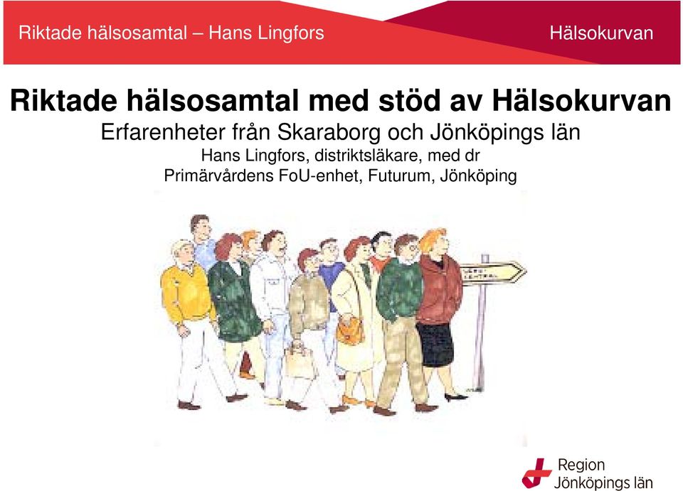 Skaraborg och Jönköpings län Hans Lingfors,