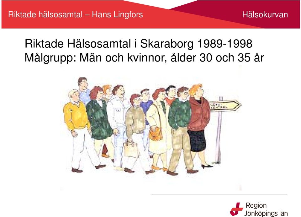 Skaraborg 1989-1998 Målgrupp: Män