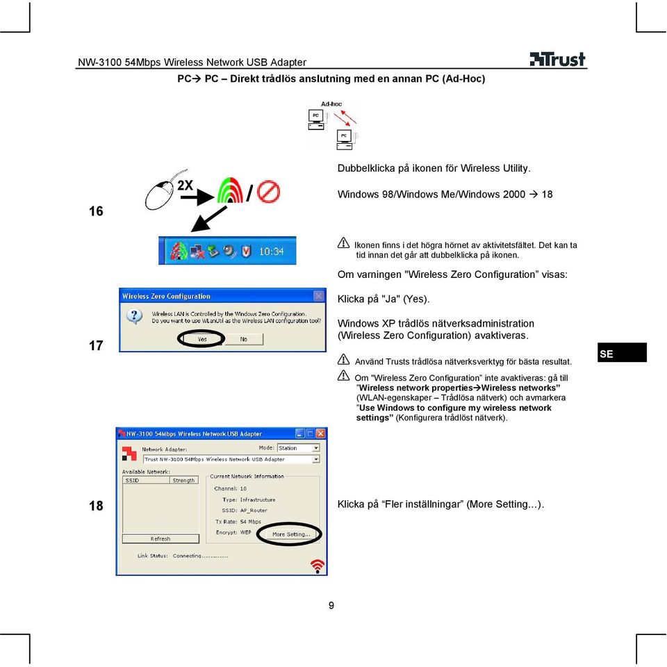 Om varningen "Wireless Zero Configuration visas: Klicka på "Ja" (Yes). 7 Windows XP trådlös nätverksadministration (Wireless Zero Configuration) avaktiveras.