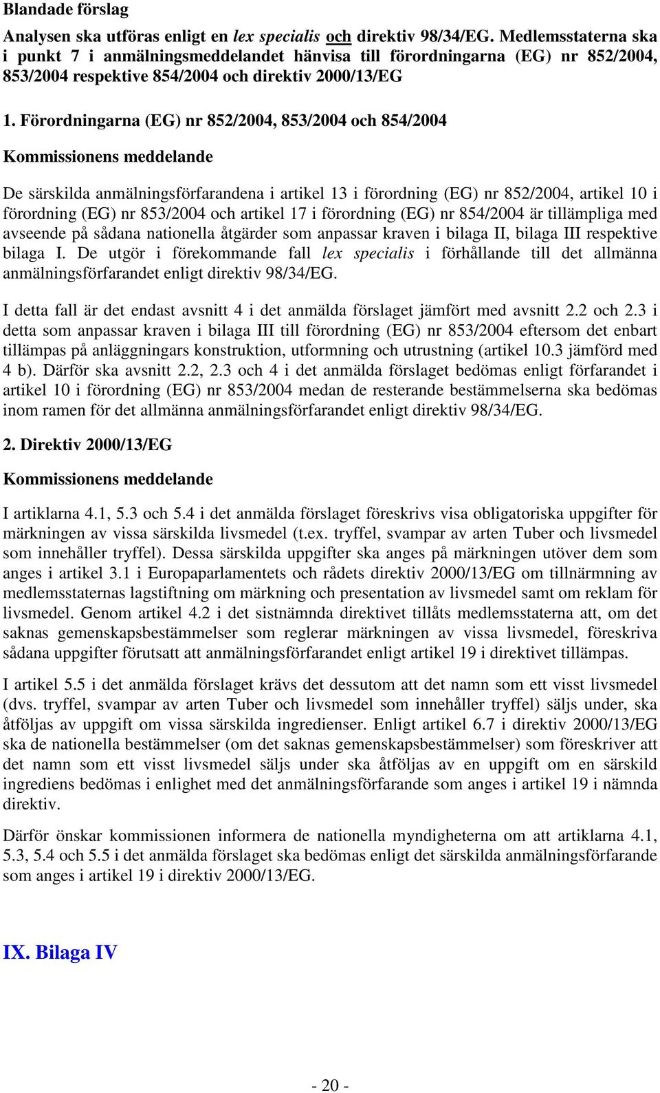 Förordningarna (EG) nr 852/2004, 853/2004 och 854/2004 Kommissionens meddelande De särskilda anmälningsförfarandena i artikel 13 i förordning (EG) nr 852/2004, artikel 10 i förordning (EG) nr