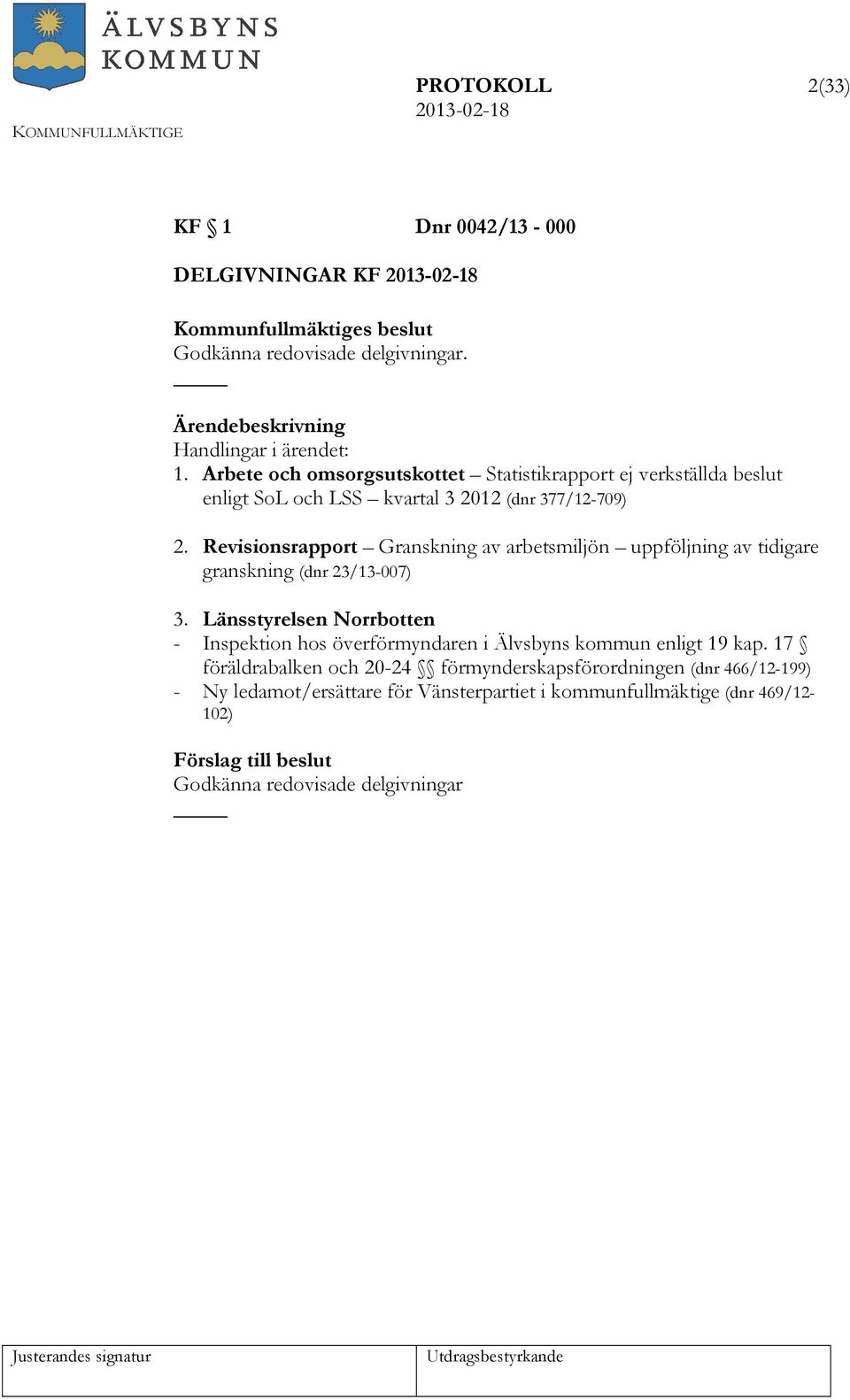 Revisionsrapport Granskning av arbetsmiljön uppföljning av tidigare granskning (dnr 23/13-007) 3.