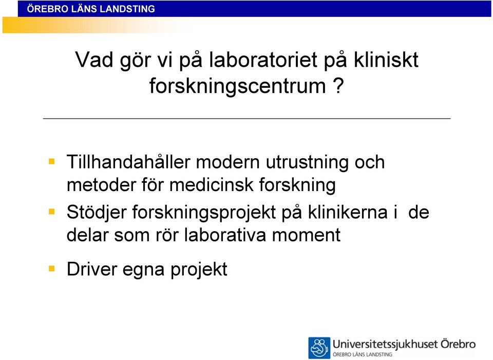Tillhandahåller modern utrustning och metoder för