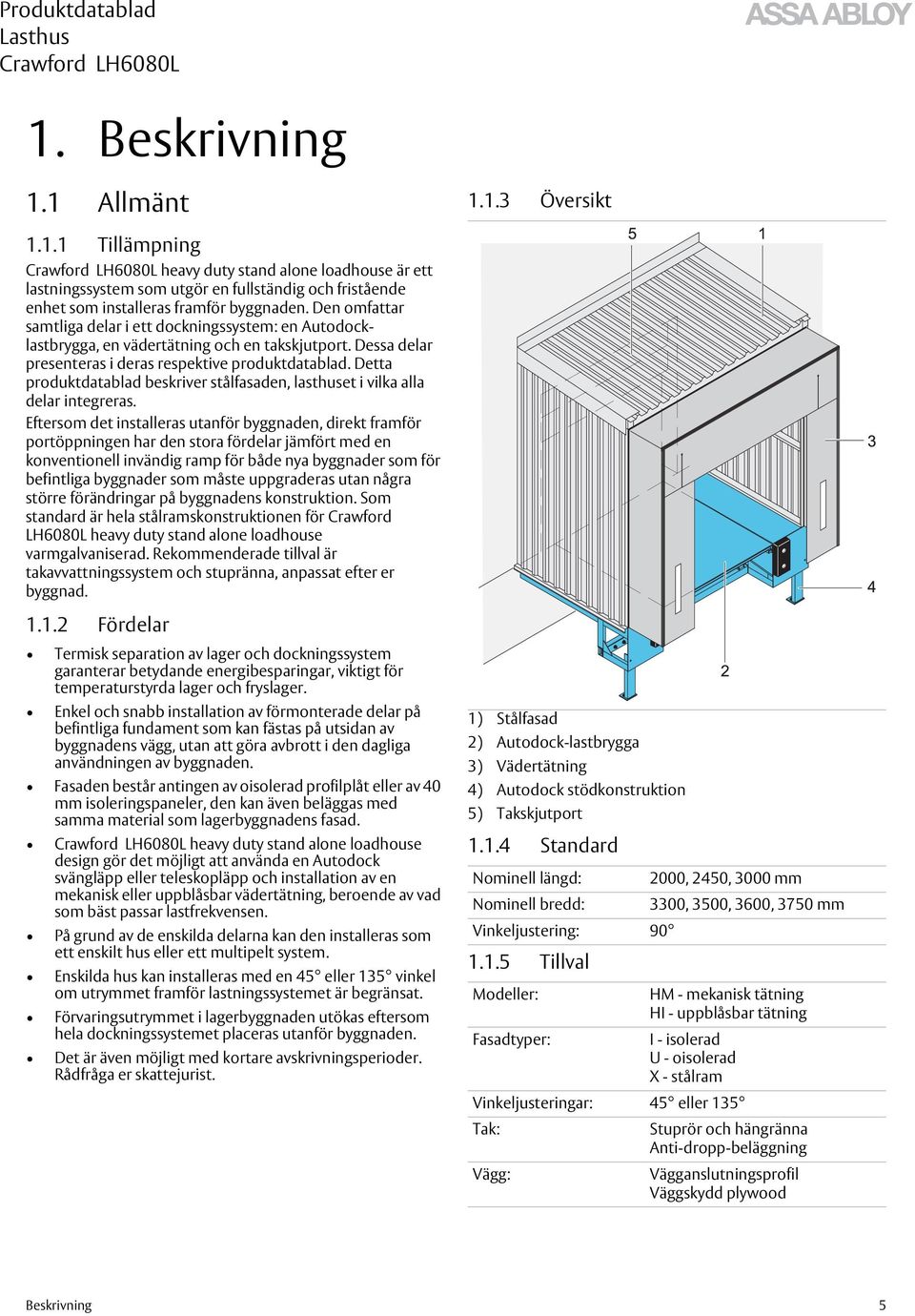 Detta produktdatablad beskriver stålfasaden, lasthuset i vilka alla delar integreras.