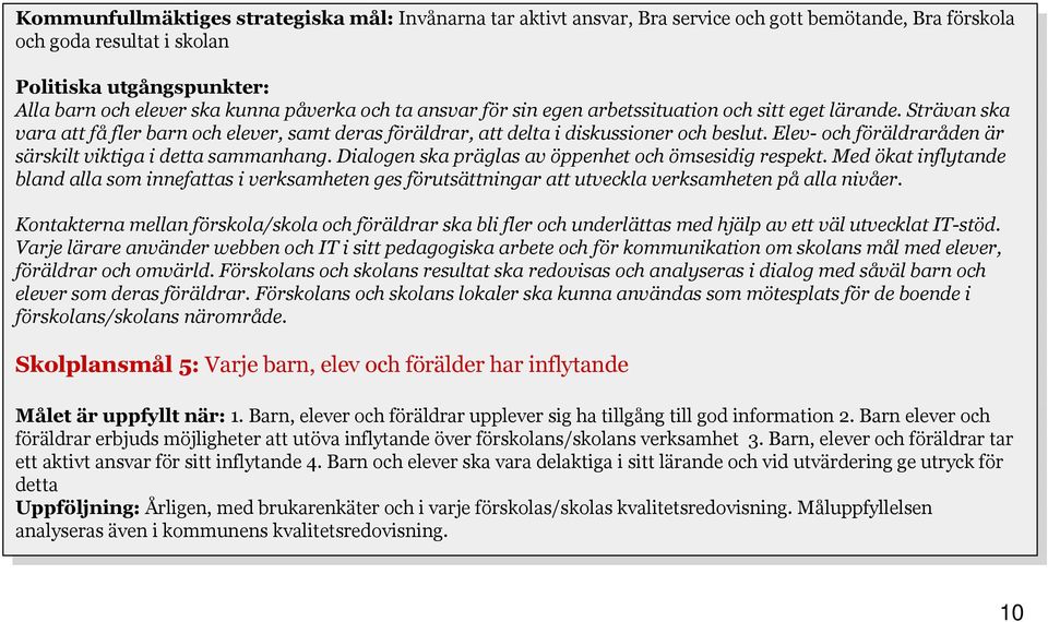 Strävan vara vara få få fler fler,, samt samt deras deras äldrar, äldrar, delta delta dskussoner dskussoner beslut. beslut. Elev Elev äldraråd äldraråd ssklt vktga da sammanhang.