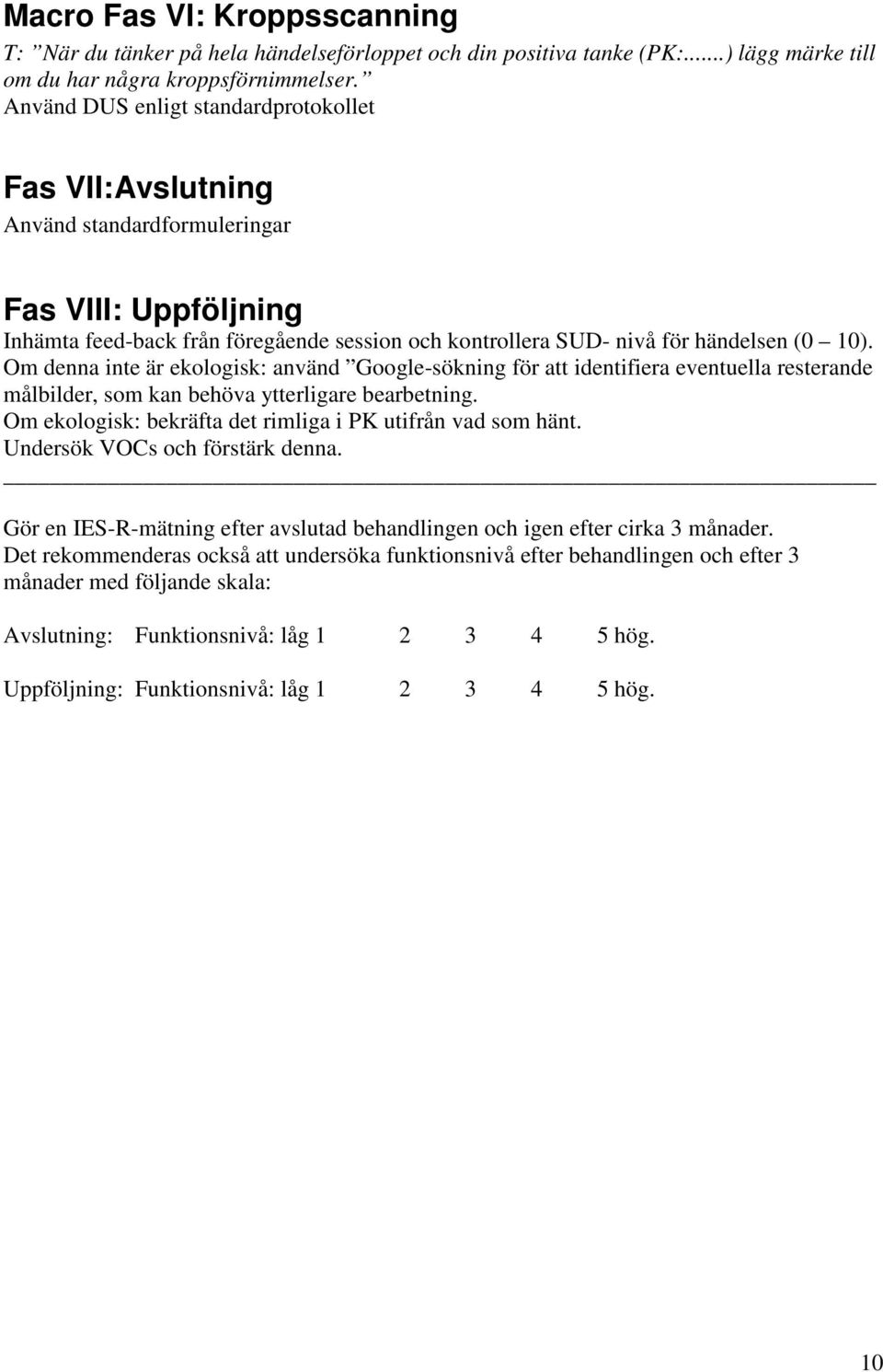 Om denna inte är ekologisk: använd Google-sökning för att identifiera eventuella resterande målbilder, som kan behöva ytterligare bearbetning.