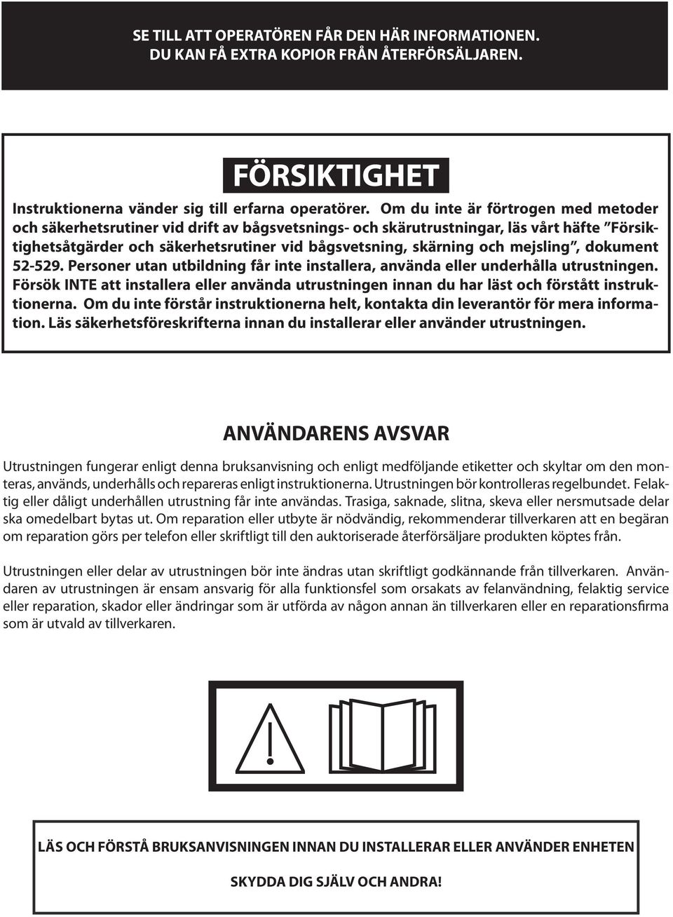 mejsling, dokument 52-529. Personer utan utbildning får inte installera, använda eller underhålla utrustningen.