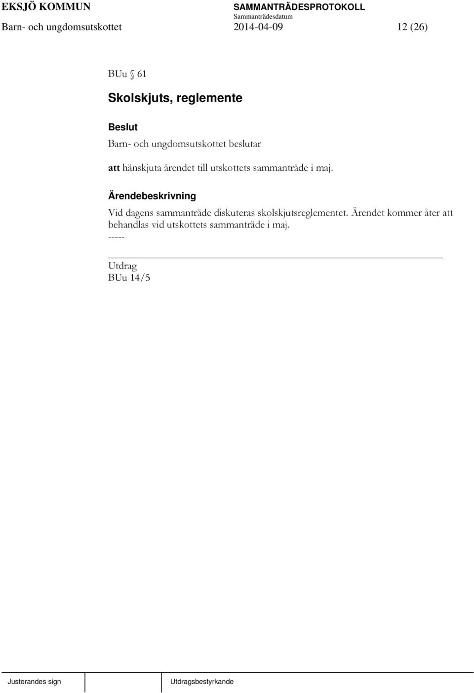Vid dagens sammanträde diskuteras skolskjutsreglementet.