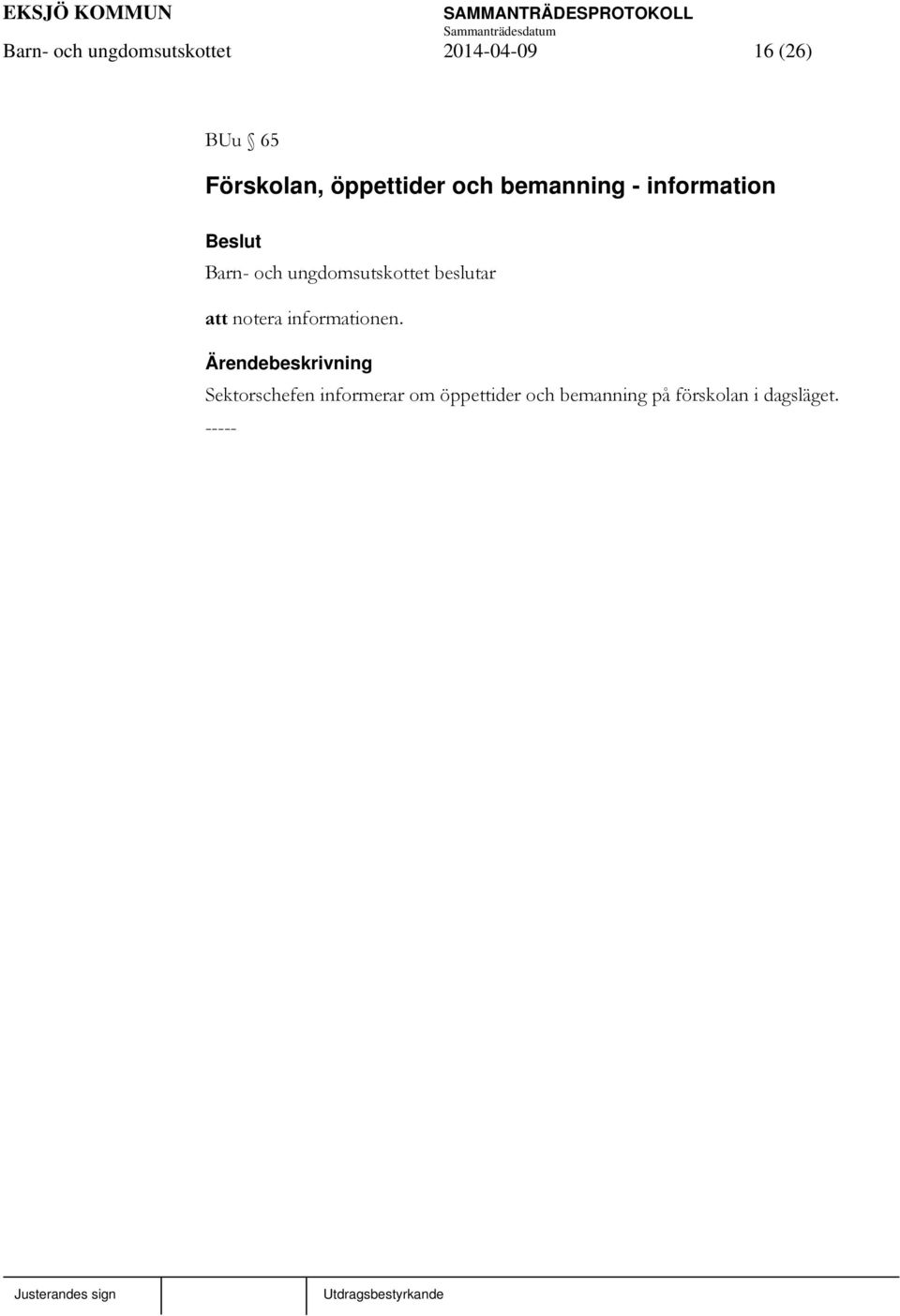 information att notera informationen.