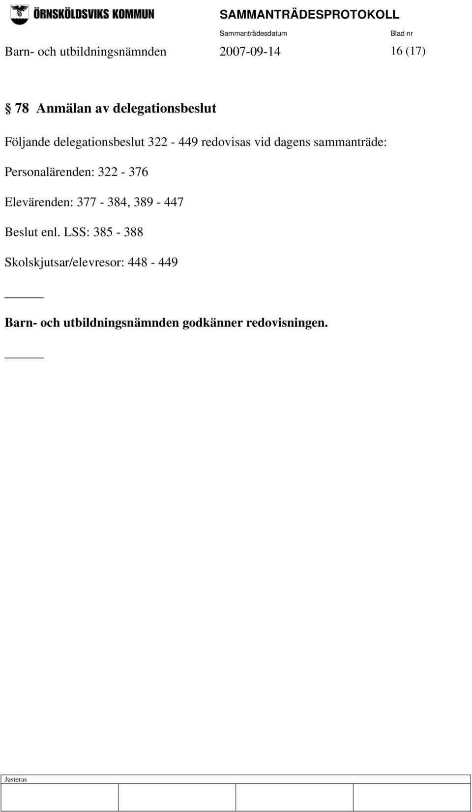 sammanträde: Personalärenden: 322-376 Elevärenden: 377-384, 389-447 Beslut enl.