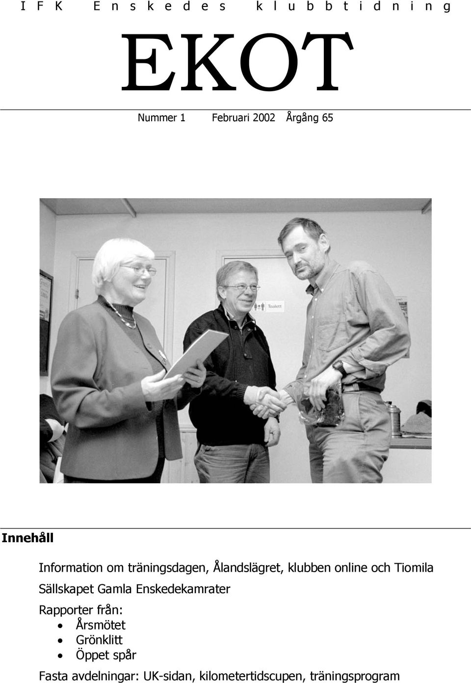 online och Tiomila Sällskapet Gamla Enskedekamrater Rapporter från: Årsmötet