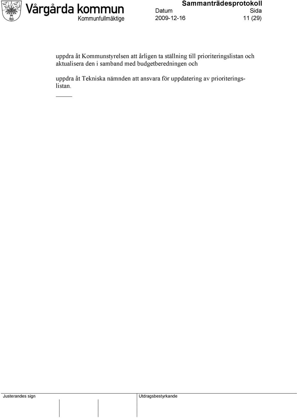 prioriteringslistan och aktualisera den i samband med