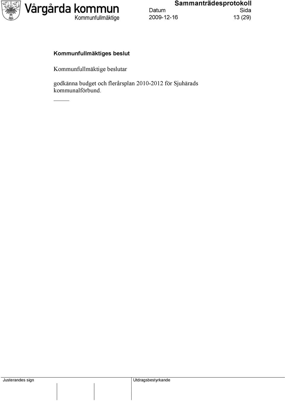 godkänna budget och flerårsplan