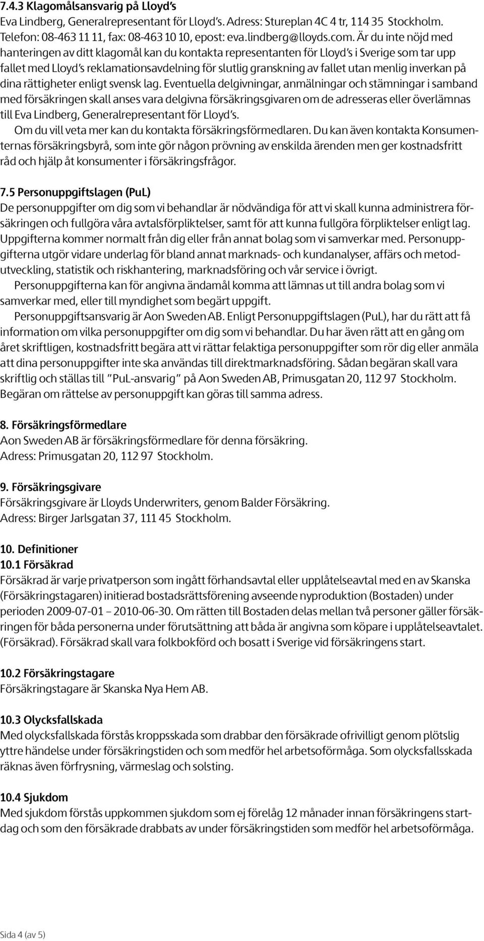 inverkan på dina rättigheter enligt svensk lag.