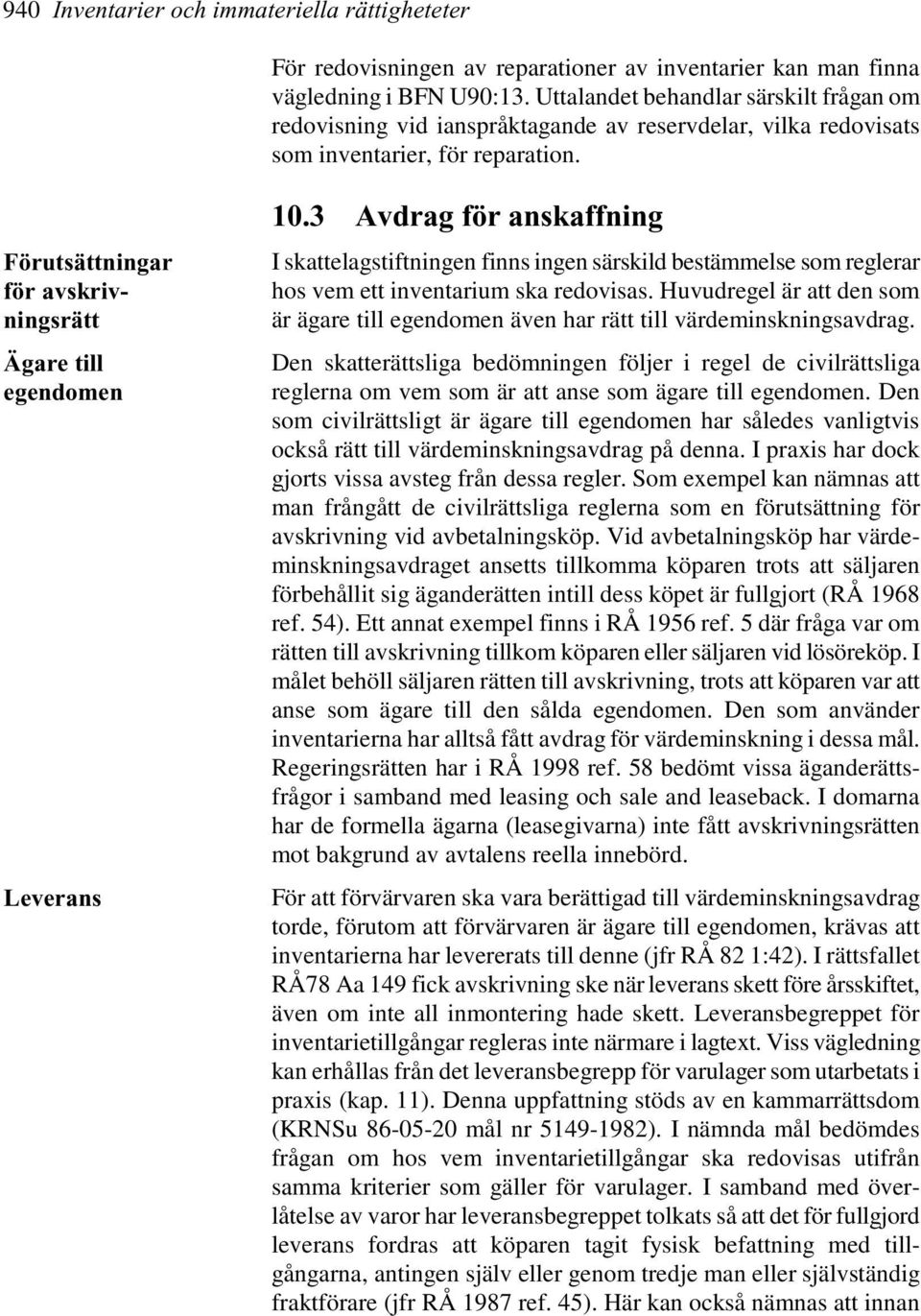 Förutsättningar för avskrivningsrätt Ägare till egendomen Leverans 10.