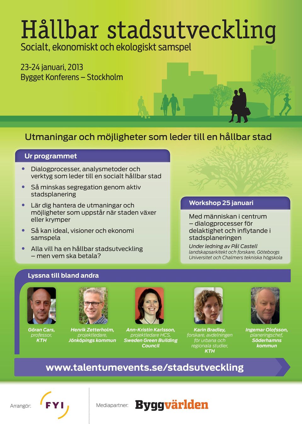 visioner och ekonomi samspela Alla vill ha en hållbar stadsutveckling men vem ska betala?